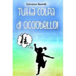 Salvatore Borrelli Tutta colpa di Cicciobello!