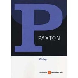 Robert O. Paxton Vichy 1940-1944. Il regime del disonore