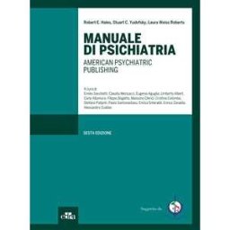 Manuale di psichiatria. American psychiatric publishing. Ediz. illustrata