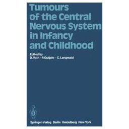 Tumours of the Central Nervous System in Infancy and Childhood