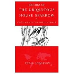Biology of the Ubiquitous House Sparrow