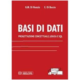 Basi di dati. Progettazione concettuale, logica e SQL