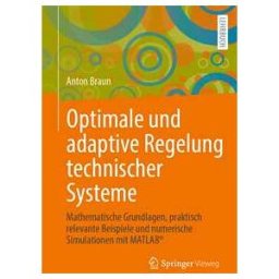 Optimale und adaptive Regelung technischer Systeme