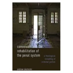 Conversion and the Rehabilitation of the Penal System