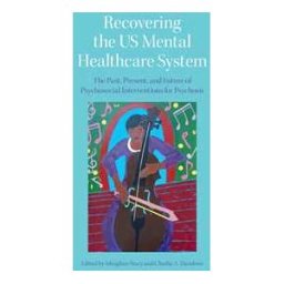 Recovering the US Mental Healthcare System