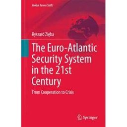 The Euro-Atlantic Security System in the 21st Century