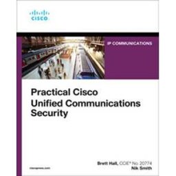 Practical Cisco Unified Communications Security