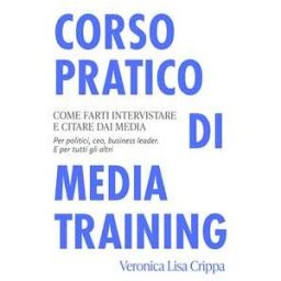 Corso pratico di Media Training. Come farti intervistare e citare dai media.