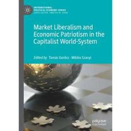 Market Liberalism and Economic Patriotism in the Capitalist World-System