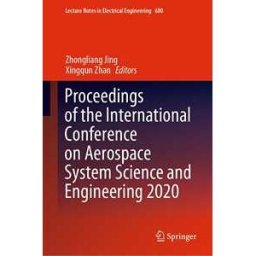 Proceedings of the International Conference on Aerospace System Science and Engineering 2020
