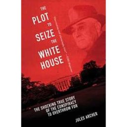 The Plot to Seize the White House