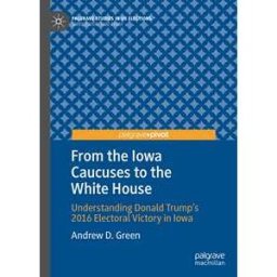 From the Iowa Caucuses to the White House