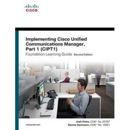 Implementing Cisco Unified Communications Manager, Part 1 (CIPT1) Foundation Learning Guide