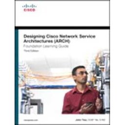 Designing Cisco Network Service Architectures (ARCH) Foundation Learning Guide
