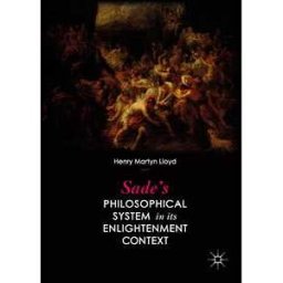Sade’s Philosophical System in its Enlightenment Context