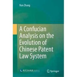 A Confucian Analysis on the Evolution of Chinese Patent Law System