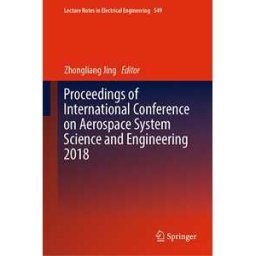 Proceedings of International Conference on Aerospace System Science and Engineering 2018
