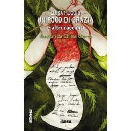 Luisa Ruggio Un poco di grazia e altri racconti