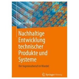 Nachhaltige Entwicklung technischer Produkte und Systeme