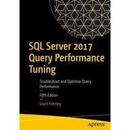 SQL Server 2017 Query Performance Tuning