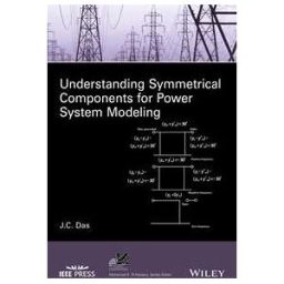 Understanding Symmetrical Components for Power System Modeling