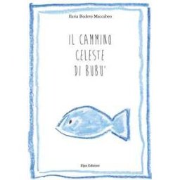 Ilaria Bodero Maccabeo Il cammino celeste di Bubù