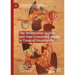 The Deliberative System and Inter-Connected Media in Times of Uncertainty