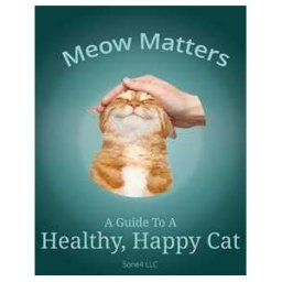 Meow Matters A Guide to a Healthy, Happy Cat
