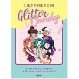 Antonietta Lupo Il mio mondo con Glitter & Candy. Quiz, liste da compilare, album ricordi... e molto altro!