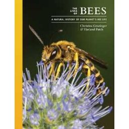 Christina Grozinger;Harland Patch The Lives of Bees: A Natural History of Our Planet's Bee Life