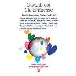 L'avenir est à la tendresse - Sans tendresse nous n'existons pas