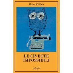 Brian Philips Le civette impossibili
