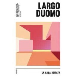 LD. Largo duomo (2022). Vol. 5: La casa abitata