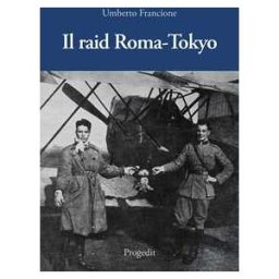 Umberto Francione Il raid Roma-Tokyo
