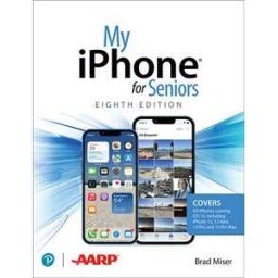 My iPhone for Seniors (covers all iPhone running iOS 15, including the new series 13 family)