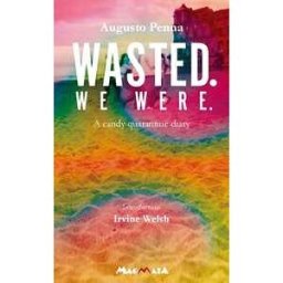 Augusto Penna Wasted. We were. A candy quarantine diary