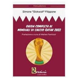 Simone Sickwolf Filippone Guida completa ai mondiali di calcio Qatar 2022