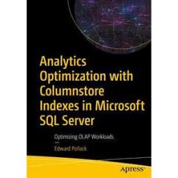 Analytics Optimization with Columnstore Indexes in Microsoft SQL Server
