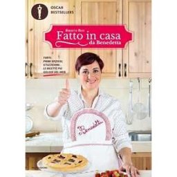Benedetta Rossi Fatto in casa da Benedetta. Torte, primi sfiziosi, stuzzichini... le ricette più golose del web. Vol. 1
