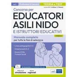 Concorso per Educatori asili nido e Istruttori educativi. Manuale completo per tutte le fasi di selezione. Con software di simulazione