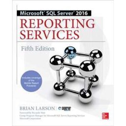 Microsoft SQL Server 2016 Reporting Services, Fifth Edition