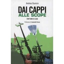 Andrea Giuricin Dai cappi alle scope. Vent'anni di Lega