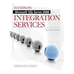 Hands-On Microsoft SQL Server 2008 Integration Services, Second Edition