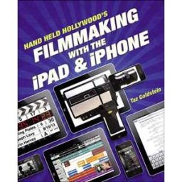 Hand Held Hollywood's Filmmaking with the iPad & iPhone