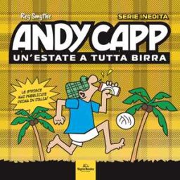 Reg Smythe;Roger Kettle;Roger Mahoney Andy Capp. Un'estate a tutta birra
