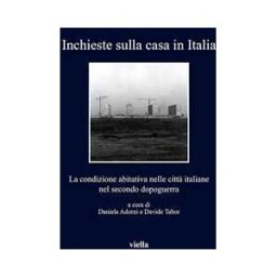 Inchieste sulla casa in Italia. La condizione abitativa nelle città italiane nel secondo dopoguerra