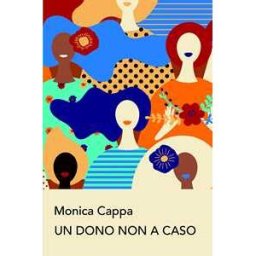 Monica Cappa Un dono non a caso