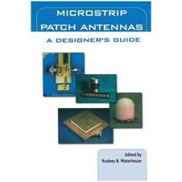 Microstrip Patch Antennas: A Designer’s Guide