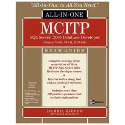 MCITP SQL Server 2005 Database Developer All-in-One Exam Guide (Exams 70-431, 70-441 & 70-442)