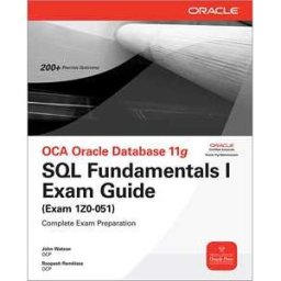 OCA Oracle Database 11g SQL Fundamentals I Exam Guide